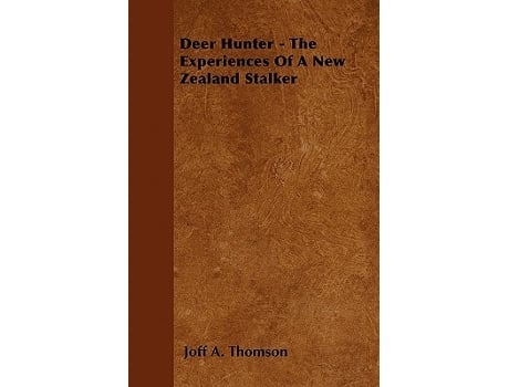 Livro Deer Hunter The Experiences Of A New Zealand Stalker de Joff A Thomson (Inglês)