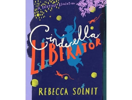 Livro Cinderella Liberator de Rebecca Solnit