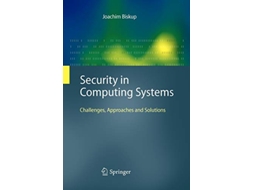 Livro Security in Computing Systems Challenges Approaches and Solutions de Joachim Biskup (Inglês)