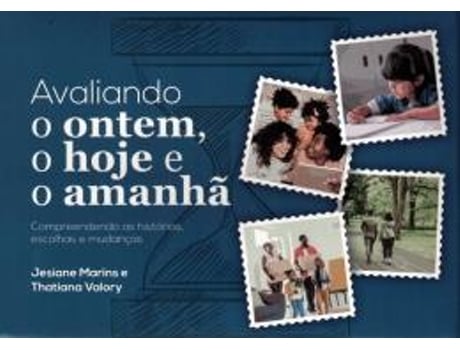 Livro Avaliando O Ontem, O Hoje E O Amanha - Compreendendo As Historias, Escolhas E Mudancas De Diversos (português Do Brasil)