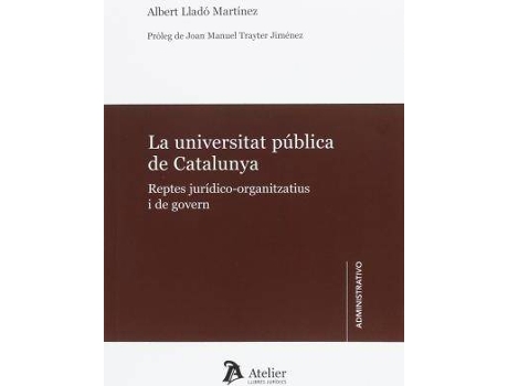 Livro La universitat pública de Catalunya : reptes juridico-organitzatius i de govern de Albert Lladó Martínez (Catalão)