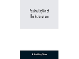 Livro Passing English Of The Victorian Era De J Redding Ware (inglês)