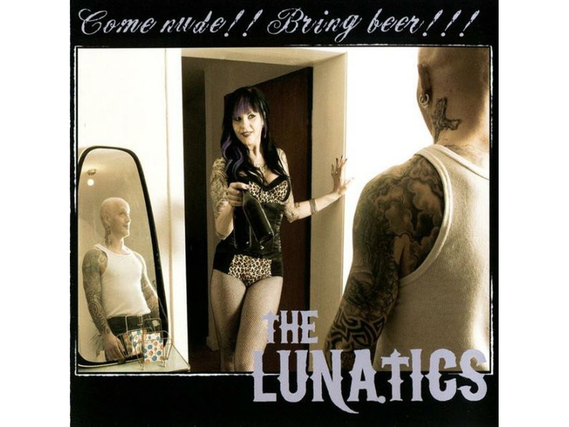 CD The Lunatics  - Come Nude!! Bring Beer!!!
