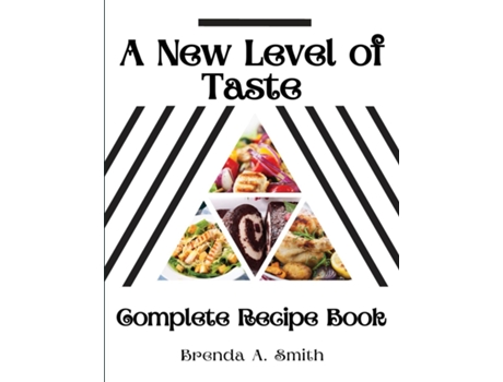 Livro A New Level of Taste Complete Recipe Book de Brenda A Smith (Inglês)