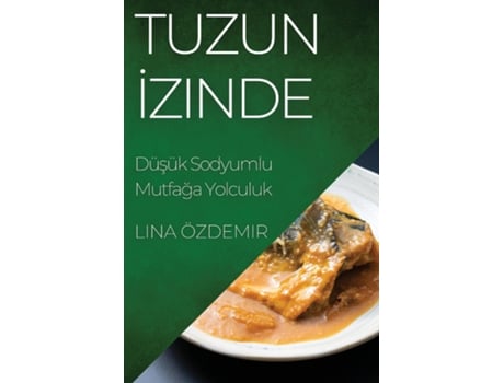 Livro Tuzun Izinde Düsük Sodyumlu Mutfaga Yolculuk de Lina Özdemir (Inglês)