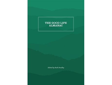 Livro The Good Life Almanac De Ruth Smalley (inglês)