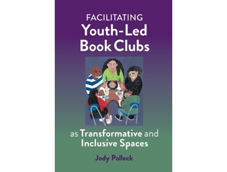 Livro Facilitating Youth-Led Book Clubs as Transformative and Inclusive Spaces de Jody Polleck (Inglês)