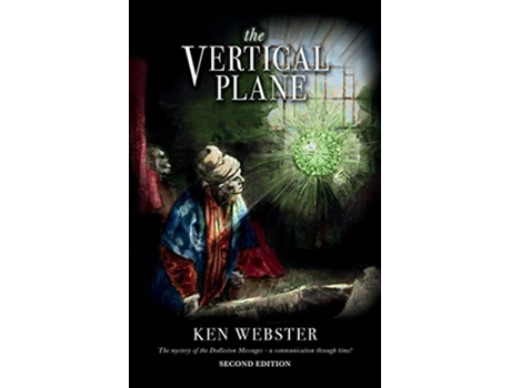 Livro The Vertical Plane The Mystery of the Dodleston Messages Second Edition de Ken Webster (Inglês)
