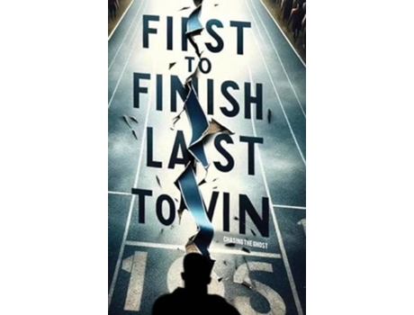 Livro First to Finish Last to Win Chasing the Ghost de Clarence Cj Jones (Inglês - Capa Dura)