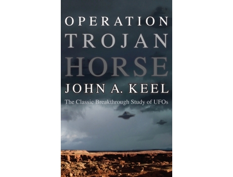 Livro OPERATION TROJAN HORSE: The Classic Breakthrough Study of UFOs de John Keel (Inglês)