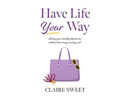 Livro Have Life Your Way De Claire Sweet (inglês - Capa Dura)