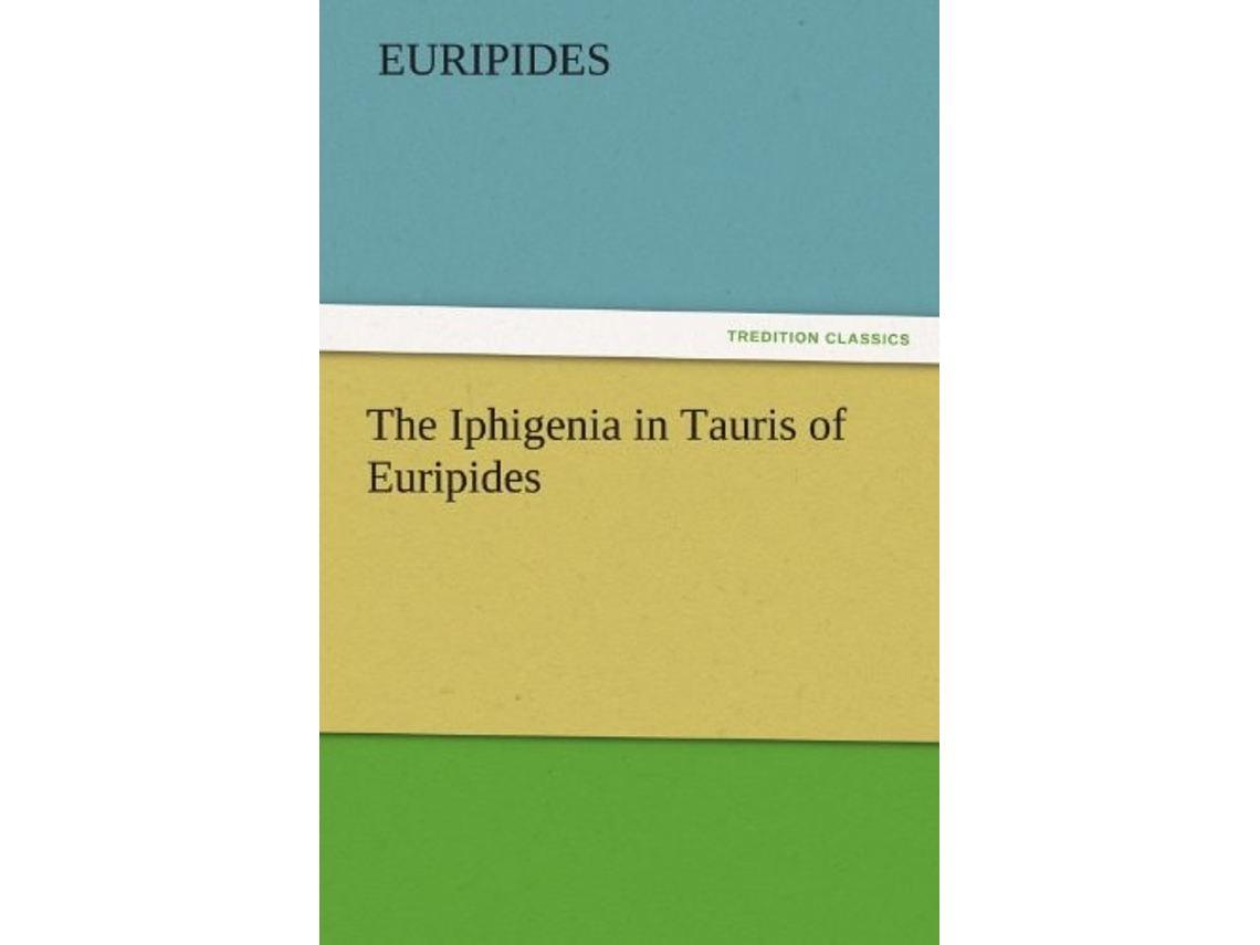 Livro The Iphigenia In Tauris Of Euripides De Euripides (inglês)
