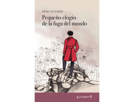 Livro Pequeño Elogio De La Fuga Del Mundo de Rémy Oudghiri (Espanhol)