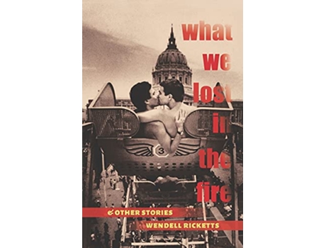 Livro What We Lost in the Fire Other Stories de Wendell Ricketts (Inglês)