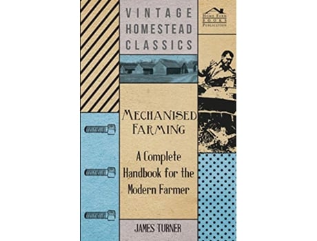 Livro Mechanised Farming A Complete Handbook for the Modern Farmer de James Turner (Inglês)