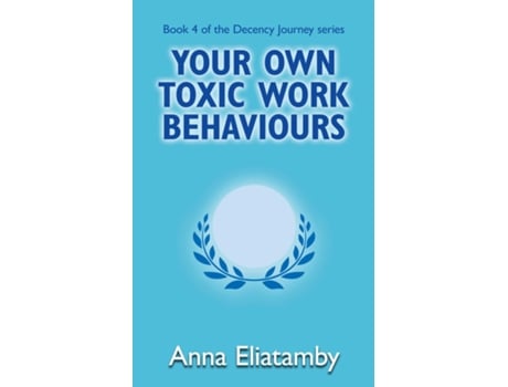 Livro Your Own Toxic Work Behaviours De Anna Eliatamby (inglês)