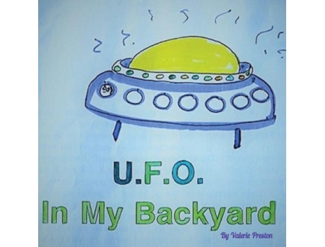 Livro Ufo In My Backyard De Valerie Preston (inglês)