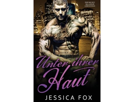 Livro Unter Ihrer Haut Eine Bad Boy Milliardär Liebesroman De Jessica Fox (inglês)