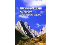 Livro Bizkaiko Gailurren Katalogoa Catálogo De Cimas De Bizkaia de Patxi Galé García (Espanhol)