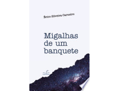 Livro MIGALHAS DE UM BANQUETE de CARNEIRO, ÉRICO SILVEIRA (Português do Brasil)
