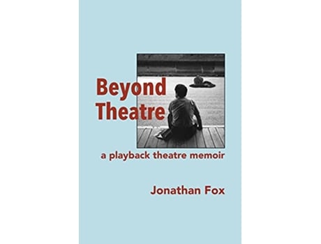 Livro Beyond Theatre A playback theatre memoir de Jonathan Fox (Inglês)