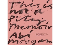 Livro This is Not a Pity Memoir de Abi Morgan (Inglês)