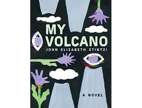 Livro My Volcano de John Elizabeth Stintzi (Inglês)