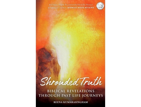 Livro Shrouded Truth: Biblical Revelations Through Past Life Journeys (1) (Radiant Light) Reena Kumarasingham (Inglês)
