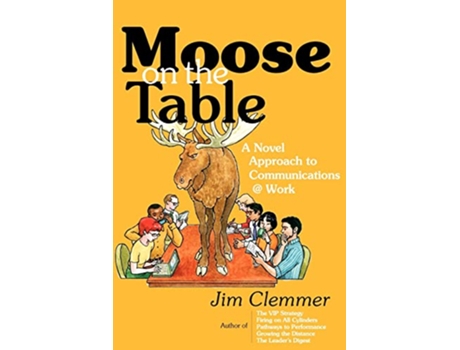 Livro Moose on the Table A Novel Approach to Communications Work de Jim Clemmer (Inglês)