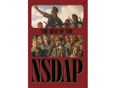 Livro The Rise of the NSDAP de Ss Main Office (Inglês - Capa Dura)