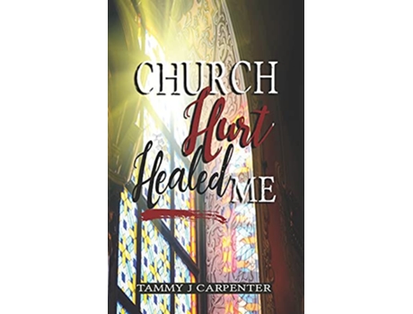 Livro Church Hurt Healed Me de Tammy J Carpenter (Inglês)