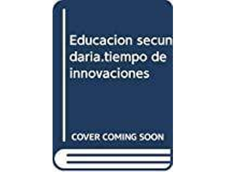 Livro Educacion secundaria.tiempo de innovaciones de Alejandro Sanchez Calvo (Espanhol)