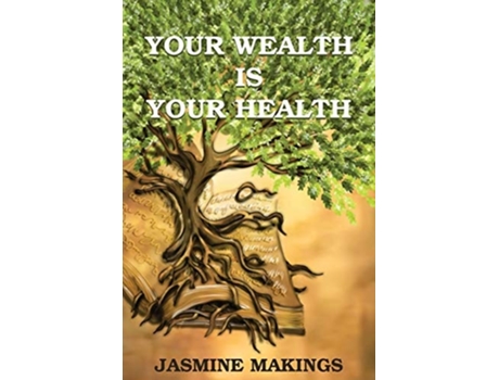 Livro Your Wealth Is Your Health Vibrant Health Naturally! De Jasmine Makings (inglês)