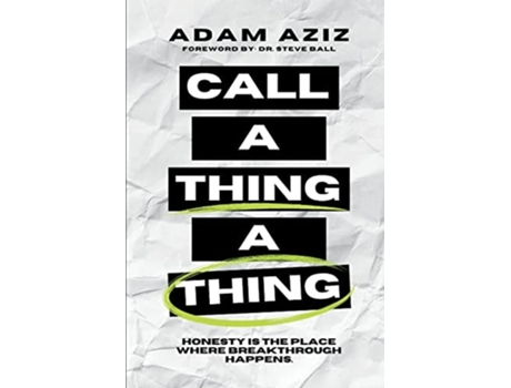 Livro Call A Thing A Thing Honesty Is The Place Where Breakthrough Happens. De Adam Aziz (inglês)
