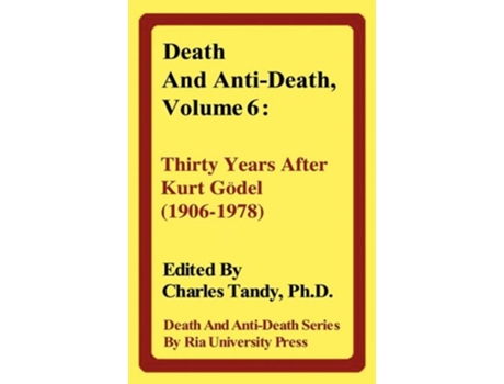 Livro Death and AntiDeath Volume 6 Thirty Years After Kurt Gdel 19061978 Death AntiDeath Hardcover de Tandy Charles (Inglês)