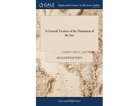 Livro A General Treatise of the Dominion of the Sea de Alexander Justice (Inglês - Capa Dura)