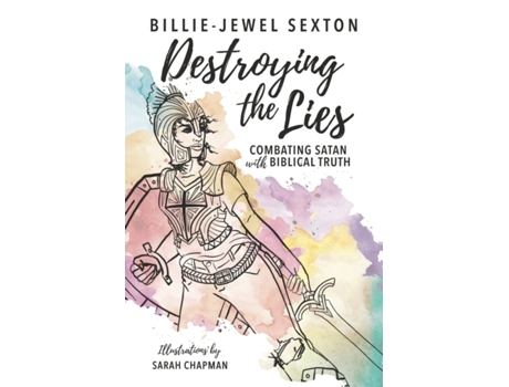 Livro Destroying the Lies: Combating Satan with Biblical Truth Billie-Jewel Sexton (Inglês)