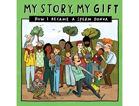 Livro 025 MY STORY MY GIFT HOW I BECAME A SPERM DONOR 025 025 SpermdonorUnknownfamilies de Donor Conception Network (Inglês)