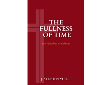 Livro The Fullness of Time Pauls Epistle to the Galatians de J Stephen Yuille (Inglês)