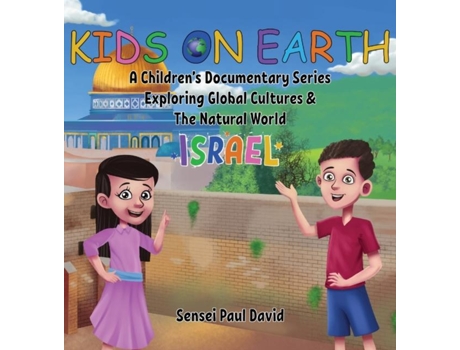 Livro Kids On Earth A Childrens Documentary Series Exploring Global Cultures Amp The Natural World Israel De Sensei Paul David (inglês)