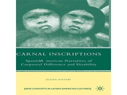 Livro Carnal Inscriptions Spanish American Narratives of Corporeal Difference and Disability de S Antebi (Inglês)