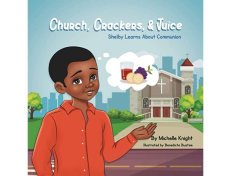 Livro Church Crackers and Juice Shelby Learns About Communion de Mrs Michelle M Knight (Inglês)