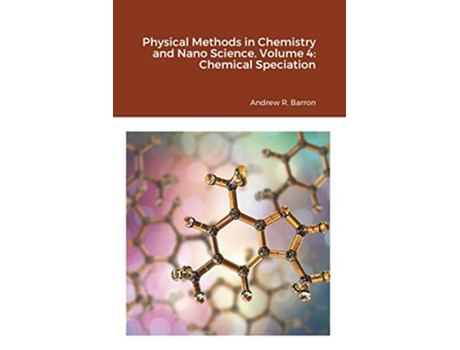 Livro Physical Methods in Chemistry and Nano Science Volume 4 Chemical Speciation de Andrew Barron Wala Algozeeb (Inglês)