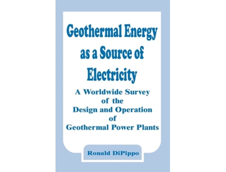 Livro Geothermal Energy as a Source of Electricity: A Worldwide Survey of the Design and Operation of Geothermal Power Plants de Ronald Dipippo ( Inglês )
