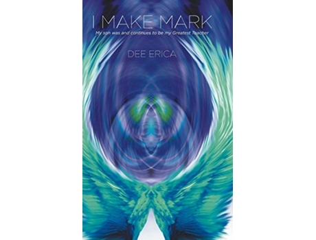 Livro I Make Mark: My son was and continues to be my Greatest Teacher Dee Erica (Inglês)