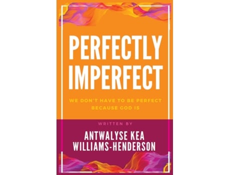 Livro Perfectly Imperfect de Antwalyse Kea Williams-Henderson (Inglês)