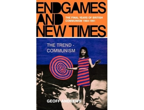 Livro Endgames and New Times: The Final Years of British Communism 1964-1991 de Geoff Andrews ( Inglês )