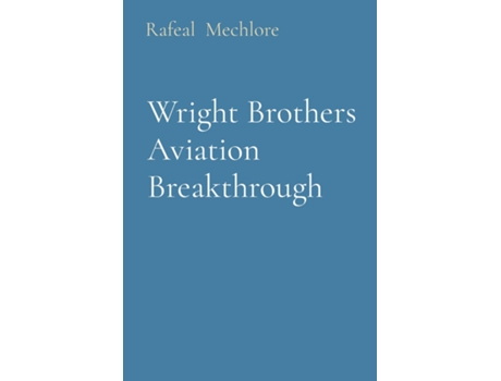 Livro Wright Brothers Aviation Breakthrough de Rafeal Mechlore (Inglês)