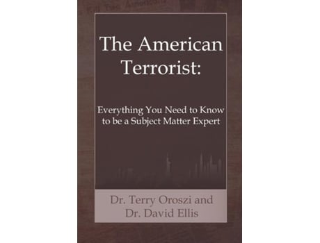 Livro The American Terrorist Everything You Need To Know To Be A Subject Matter Expert De Terry Oroszi (inglês)