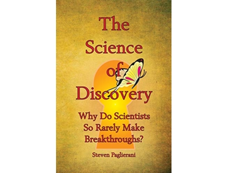 Livro The Science of Discovery Why do scientists so rarely make breakthroughs de Steven Paglierani (Inglês)
